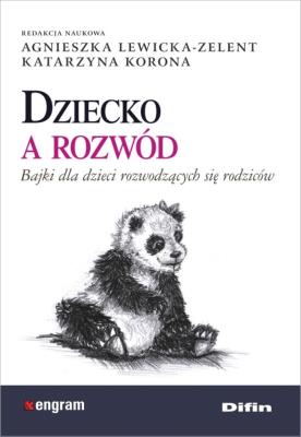 Dziecko a rozwód. Autor: Lewicka-Zelent Agnieszka, Korona Elżbieta Katarzyna. SmakLiter.pl Okładka książki Dziecko a rozwód