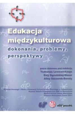 Edukacja międzykulturowa. Dokonania, problemy, perspektywy. Autor: Tadeusz Lewowicki (red.), Ewa Ogrodzka-Mazur (red.), Alina Szczurek-Boruta (red.). SmakLiter.pl Okładka książki Edukacja międzykulturowa. Dokonania, problemy, perspektywy