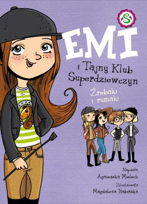 Emi i tajny klub superdziewczyn 5 Źrebaki i Rumaki. Autor: Agnieszka Mielech. SmakLiter.pl Okładka książki Emi i tajny klub superdziewczyn 5 Źrebaki i Rumaki