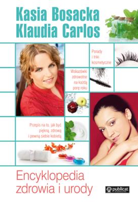 Encyklopedia zdrowia i urody. Autor: Klaudia Carlos, Katarzyna Bosacka. SmakLiter.pl Okładka książki Encyklopedia zdrowia i urody