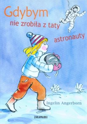 Okładka książki Gdybym nie zrobiła z taty astronauty