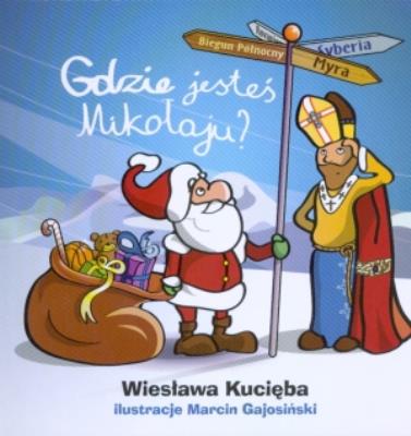 Gdzie jesteś Mikołaju?. Autor: Kucięba Wiesława. SmakLiter.pl Okładka książki Gdzie jesteś Mikołaju?