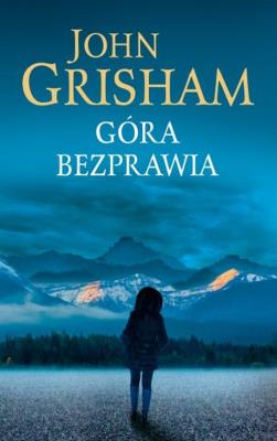 Góra bezprawia. Autor: John Grisham. SmakLiter.pl Okładka książki Góra bezprawia