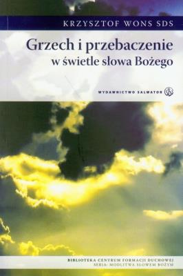 Grzech i przebaczenie w świetle Słowa Bożego. Autor: ks. Krzysztof Wons SDS. SmakLiter.pl Okładka książki Grzech i przebaczenie w świetle Słowa Bożego