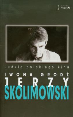 Jerzy Skolimowski. Autor: Grodź Iwona. SmakLiter.pl Okładka książki Jerzy Skolimowski