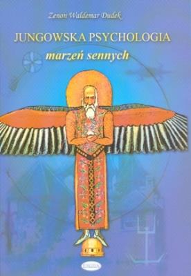 Jungowska psychologia marzeń sennych. Autor: Zenon Waldemar Dudek. SmakLiter.pl Okładka książki Jungowska psychologia marzeń sennych