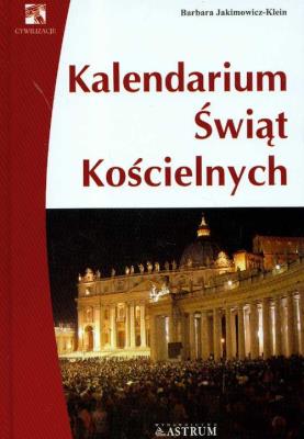 Kalendarium świąt kościelnych. Autor: Barbara Jakimowicz-Klein. SmakLiter.pl Okładka książki Kalendarium świąt kościelnych