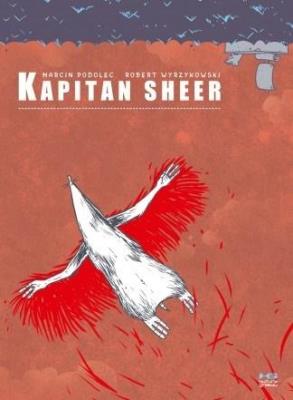 Kapitan Sheer. Autor: Podolec Marcin, Robert Wyrzykowski. SmakLiter.pl Okładka książki Kapitan Sheer