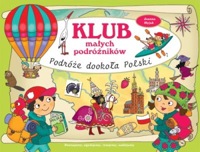 Klub małych podróżników. Podróże dookoła Polski. Autor: Joanna Myjak (ilustr.). SmakLiter.pl Okładka książki Klub małych podróżników. Podróże dookoła Polski