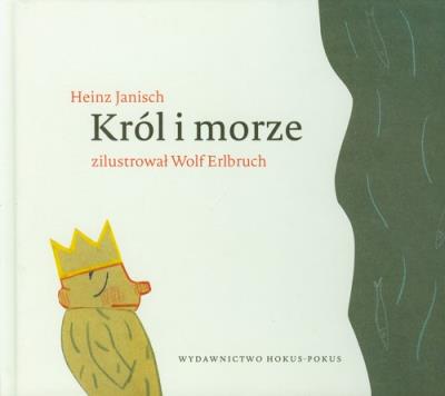 Król i morze. Autor: Janisch Heinz. SmakLiter.pl Okładka książki Król i morze