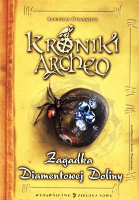 Kroniki Archeo. Zagadka Diamentowej Doliny. Autor: Stelmaszyk Agnieszka. SmakLiter.pl Okładka książki Kroniki Archeo. Zagadka Diamentowej Doliny