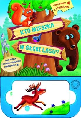 Kto mieszka w głębi lasu? Układanki z dźwiękami. Autor: Opracowanie zbiorowe. SmakLiter.pl Okładka książki Kto mieszka w głębi lasu? Układanki z dźwiękami