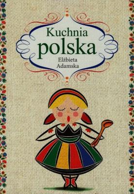 Kuchnia polska. Autor: Elżbieta Adamska. SmakLiter.pl Okładka książki Kuchnia polska
