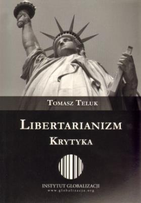 Libertarianizm. Krytyka. Autor: Teluk Tomasz. SmakLiter.pl Okładka książki Libertarianizm. Krytyka