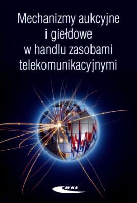 Mechanizmy aukcyjne i giełdowe w handlu zasobami. Autor: Józef Lubacz (red.). SmakLiter.pl Okładka książki Mechanizmy aukcyjne i giełdowe w handlu zasobami