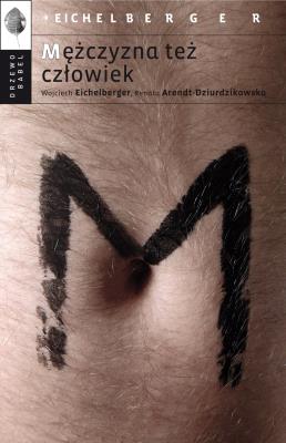 Mężczyzna też człowiek. Autor: Wojciech Eichelberger. SmakLiter.pl Okładka książki Mężczyzna też człowiek