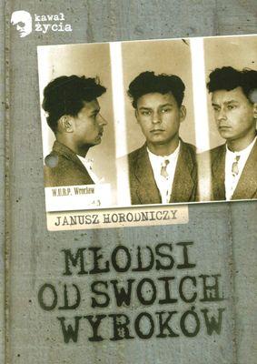 Okładka książki Młodsi od swoich wyroków - Janusz Horodniczy LTW