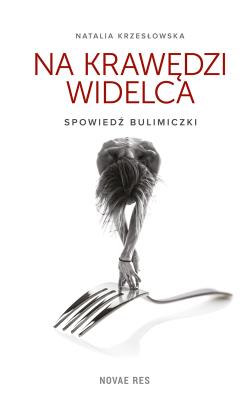 Okładka książki Na krawędzi widelca. Spowiedź bulimiczki