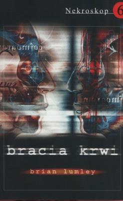 Nekroskop 6. Bracia krwi. Autor: Lumley Brian. SmakLiter.pl Okładka książki Nekroskop 6. Bracia krwi