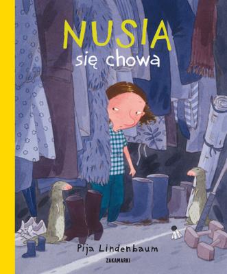 Nusia się chowa. Autor: Pija Lindenbaum. SmakLiter.pl Okładka książki Nusia się chowa