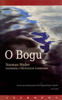 O Bogu. Norman Mailer rozmawia z Michaelem Lennone. Autor: Norman Mailer, Michael Lennon. SmakLiter.pl Okładka książki O Bogu. Norman Mailer rozmawia z Michaelem Lennone