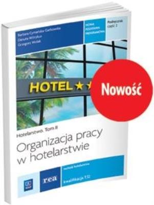 Organizacja pracy w hotelarstwie. Kwalifikacja T.11. Podręcz. Autor: Cymańska-Garbowska Barbara, Danuta Witrykus. SmakLiter.pl Okładka książki Organizacja pracy w hotelarstwie. Kwalifikacja T.11. Podręcz