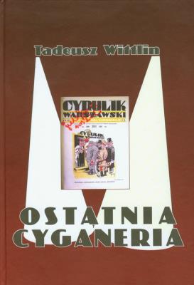 Ostatnia cyganeria - Tadeusz Wittlin. Autor: Tadeusz Wittlin. SmakLiter.pl Okładka książki Ostatnia cyganeria - Tadeusz Wittlin