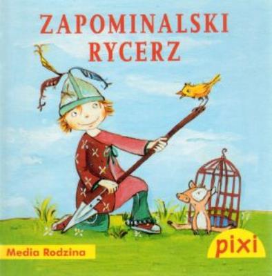Okładka książki Pixi 1 - Zapominalski Rycerz  Media Rodzina