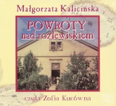 Powroty nad rozlewiskiem - Audiobook. Autor: Kalicińska Małgorzata. SmakLiter.pl Okładka książki Powroty nad rozlewiskiem - Audiobook
