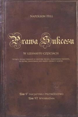 Okładka książki Prawa Sukcesu. W szesnastu częściach. Tom 5. Inicjatywa i przywództwo. Tom 6. Wyobraźnia
