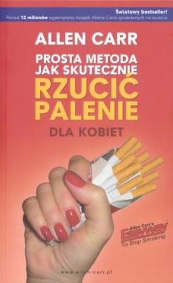Prosta metoda jak skut. rzucić palenie dla kobiet. Autor: Allen Carr. SmakLiter.pl Okładka książki Prosta metoda jak skut. rzucić palenie dla kobiet