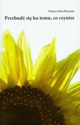 Okładka książki Przebudź się ku temu, co czynisz