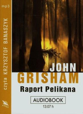 Raport Pelikana. Audiobook. Autor: John Grisham. SmakLiter.pl Okładka książki Raport Pelikana. Audiobook