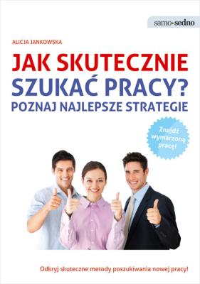 Samo Sedno - Jak skutecznie szukać pracy?. Autor: Jankowska Alicja. SmakLiter.pl Okładka książki Samo Sedno - Jak skutecznie szukać pracy?