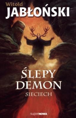 Ślepy demon Sieciech. Autor: Jabłoński Witold. SmakLiter.pl Okładka książki Ślepy demon Sieciech