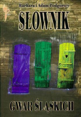 Słownik gwar śląskich. Autor: Barbara Podgórska. SmakLiter.pl Okładka książki Słownik gwar śląskich