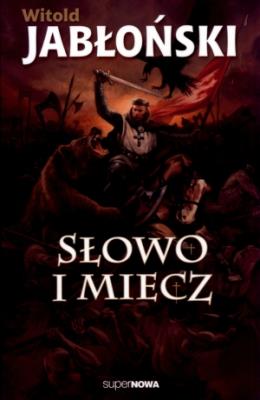 Słowo i miecz. Autor: Jabłoński Witold. SmakLiter.pl Okładka książki Słowo i miecz