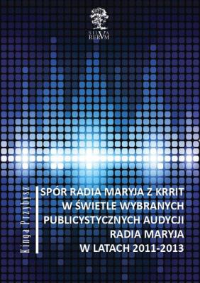 Okładka książki Spór Radia Maryja z KRRIT  w świetle wybranych publicystycznych audycji Radia Maryja  w latach 2011-2013