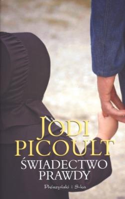Świadectwo prawdy - Jodi Picoult wyd. 2011. Autor: Picoult Jodi. SmakLiter.pl Okładka książki Świadectwo prawdy - Jodi Picoult wyd. 2011