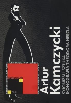 Syjonizm i sztuka. Ikonografia Theodora Herzla. Autor: Kamczycki Artur. SmakLiter.pl Okładka książki Syjonizm i sztuka. Ikonografia Theodora Herzla