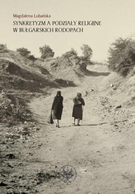 Okładka książki Synkretyzm a podziały religijne w bułgarskich Rodopach