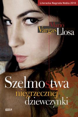 Szelmostwa Niegrzecznej Dziewczynki w.2011. Autor: Mario Vargas Llosa. SmakLiter.pl Okładka książki Szelmostwa Niegrzecznej Dziewczynki w.2011