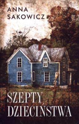 Szepty dzieciństwa. Autor: Sakowicz Anna. SmakLiter.pl Okładka książki Szepty dzieciństwa