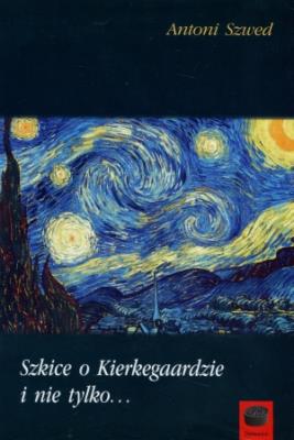 Szkice o Kierkegaardzie i nie tylko. Autor: Szwed Antoni. SmakLiter.pl Okładka książki Szkice o Kierkegaardzie i nie tylko