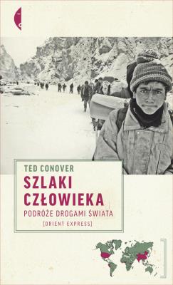 Szlaki człowieka. Podróże drogami świata. Autor: Conover Ted. SmakLiter.pl Okładka książki Szlaki człowieka. Podróże drogami świata