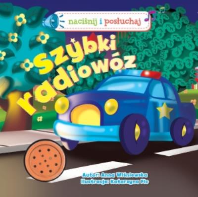 Szybki radiowóz! Naciśnij i posłuchaj. Autor: Anna Wiśniewska (red.). SmakLiter.pl Okładka książki Szybki radiowóz! Naciśnij i posłuchaj