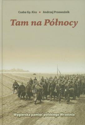 Tam na Północy. Autor: Kiss Csaba Gy., Przewoźnik Andrzej. SmakLiter.pl Okładka książki Tam na Północy