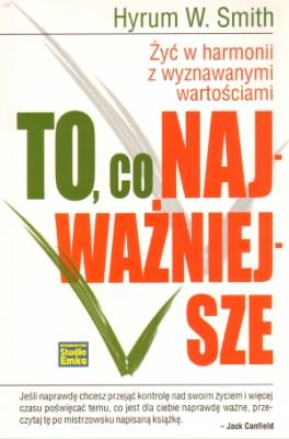 To, co najważniejsze. Autor: Hyrum W. Smith. SmakLiter.pl Okładka książki To, co najważniejsze
