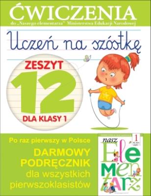 Uczeń na szóstkę Kl.1 z.12 Ćwiczenia. Autor: Wiśniewska Anna. SmakLiter.pl Okładka książki Uczeń na szóstkę Kl.1 z.12 Ćwiczenia