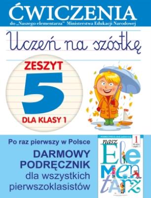 Uczeń na szóstkę. Zeszyt 5 dla klasy 1. Ćwiczenia. Autor: Anna Wiśniewska (red.). SmakLiter.pl Okładka książki Uczeń na szóstkę. Zeszyt 5 dla klasy 1. Ćwiczenia